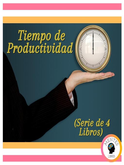 Title details for Tiempo de Productividad (Serie de 4 Libros) by MENTES LIBRES - Available